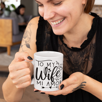 To My Wife mi Amor – White Mug [SWEET AND LOVING GIFT FOR YOUR WIFE]