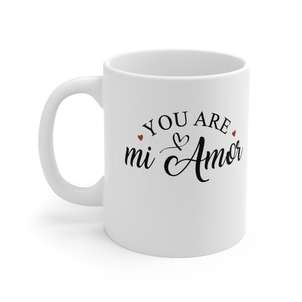 You Are mi Amor – White mug [PERFECT GIFT FOR THAT SPECIAL PERSON YOU LOVE]