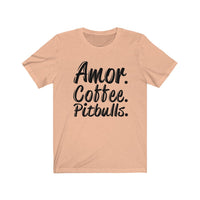 Amor. Coffee. Pitbulls T-Shirt [EXPRESS WHAT YOU LOVE]