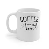 Coffee My True Amor - White Mug [COZY GIFT FOR A COFFEE LOVER]